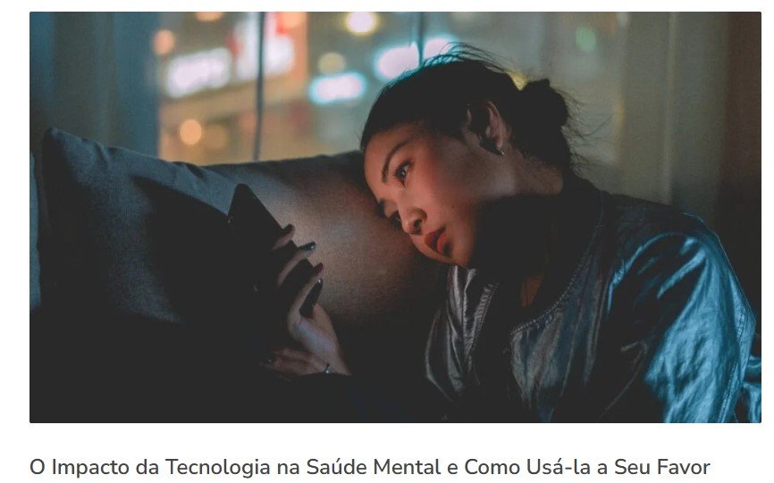 O Impacto da Tecnologia na Saúde Mental e Como Usá-la a Seu Favor